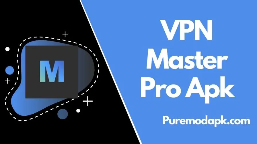VPN Master Pro Apk V2.4 Download For Free