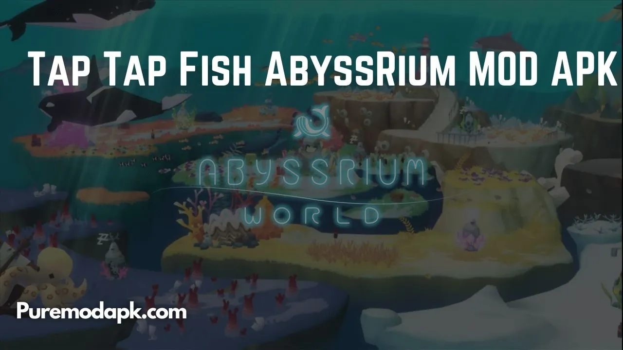 Tap Tap Fish AbyssRium MOD APK v1.45.0 (Free Shopping)