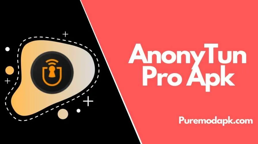AnonyTun Pro Apk V12.3 [PRO Version Activated & Unlocked]