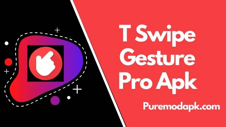 [Mod+ v5.12] – T Swipe Gesture Pro Apk
