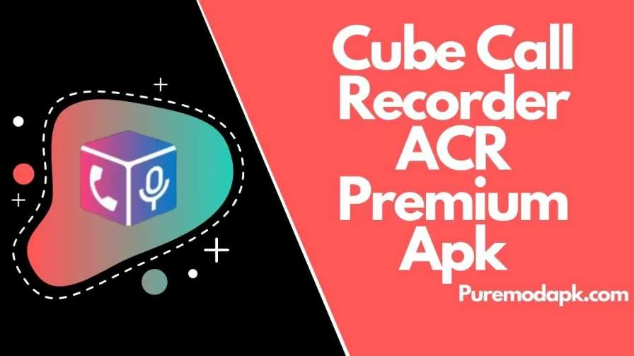 Unduh Cube Call Recorder ACR Premium Apk [V2.3.222]