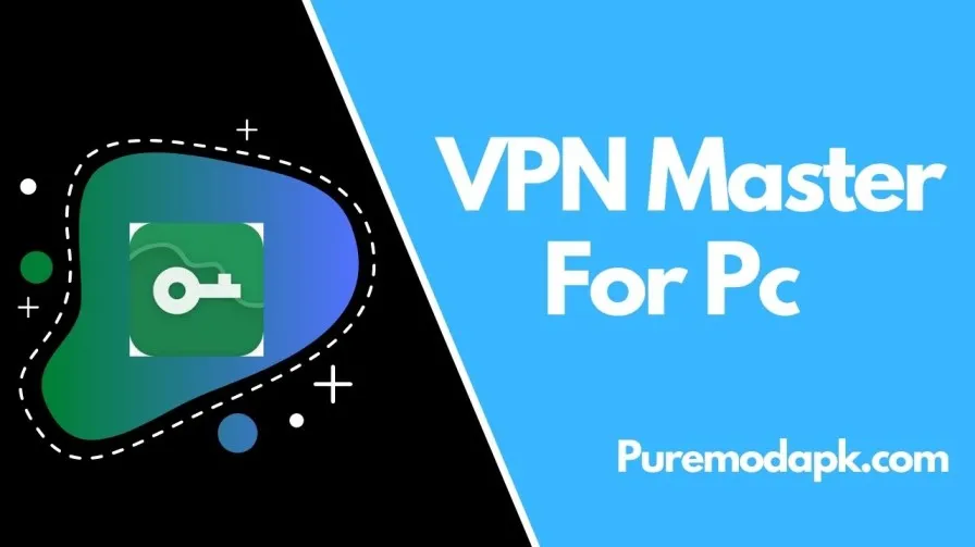 Download Free VPN Master For Pc v4.5.635 Latest Version [2021 Updated]