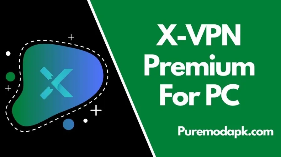 X-VPN Premium For PC Free Download [2022 Updated]