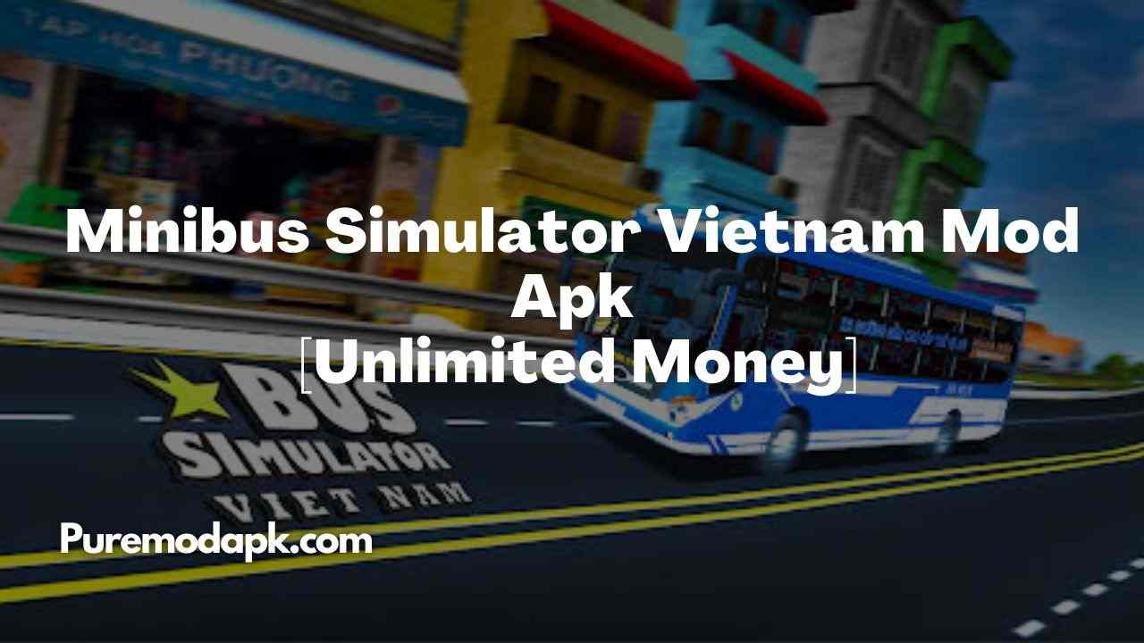 Minibus Simulator Vietnam Mod Apk v2.1.3 [Paid Free]