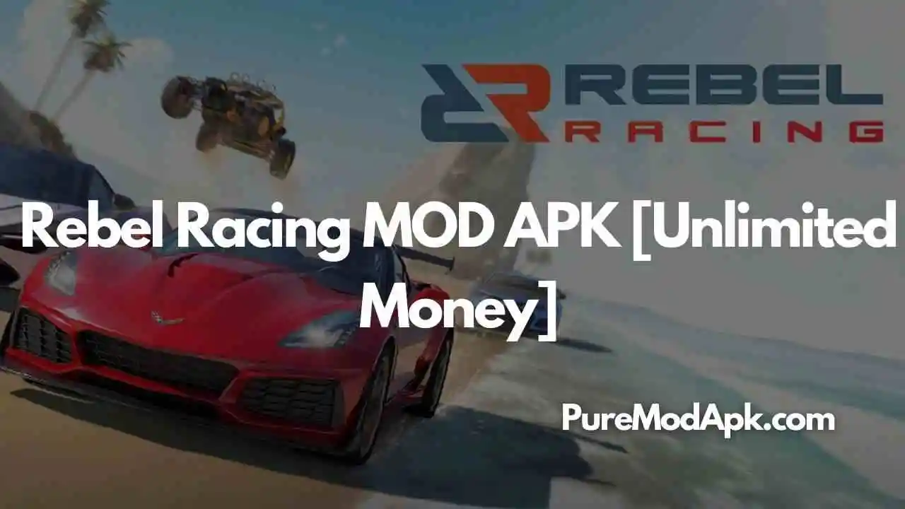Download Rebel Racing MOD APK V3.30.17914 [Unlimited Money]