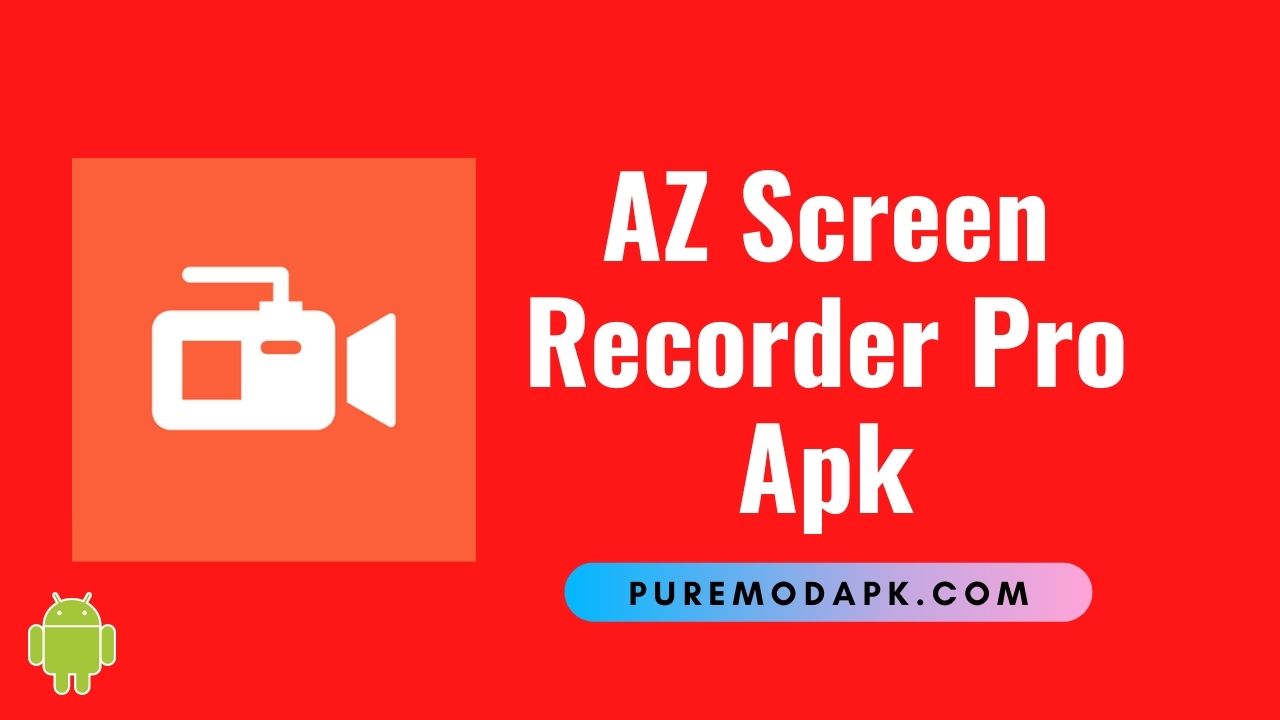AZ Screen Recorder Pro Apk V5.9.2 [Pro Unlocked, VIP]